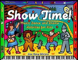 Show Time! Music, Dance, and Drama Activities for Kids  9781556523618 Front Cover