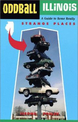 Oddball Illinois A Guide to Some Really Strange Places  9781556523717 Front Cover