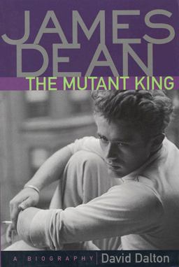 James Dean: the Mutant King A Biography  9781556523984 Front Cover