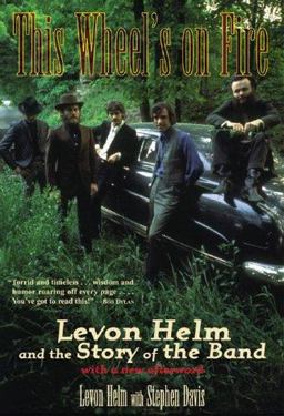 This Wheel's on Fire Levon Helm and the Story of the Band 2nd 9781556524059 Front Cover