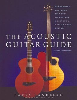 Acoustic Guitar Guide Everything You Need to Know to Buy and Maintain a New or Used Guitar 2nd 9781556524189 Front Cover