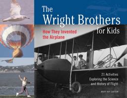 Wright Brothers for Kids How They Invented the Airplane, 21 Activities Exploring the Science and History of Flight  9781556524776 Front Cover