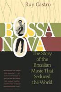Bossa Nova The Story of the Brazilian Music That Seduced the World  9781556524943 Front Cover