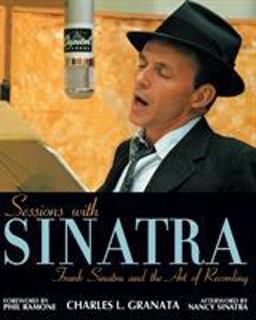 Sessions with Sinatra Frank Sinatra and the Art of Recording  9781556525094 Front Cover