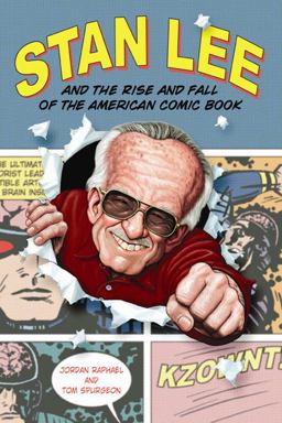 Stan Lee and the Rise and Fall of the American Comic Book  9781556525414 Front Cover