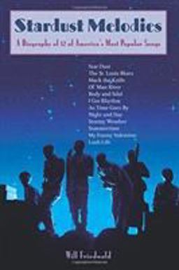Stardust Melodies A Biography of 12 of America's Most Popular Songs  9781556525575 Front Cover