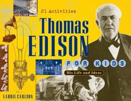 Thomas Edison for Kids His Life and Ideas, 21 Activities  9781556525841 Front Cover