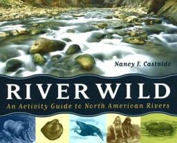 River Wild An Activity Guide to North American Rivers  9781556525858 Front Cover