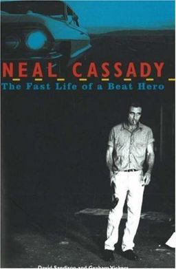 Neal Cassady The Fast Life of a Beat Hero  9781556526152 Front Cover