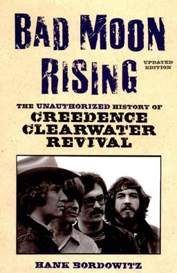 Bad Moon Rising The Unauthorized History of Creedence Clearwater Revival  9781556526619 Front Cover