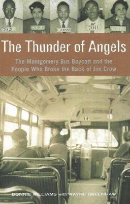 Thunder of Angels The Montgomery Bus Boycott and the People Who Broke the Back of Jim Crow  9781556526763 Front Cover