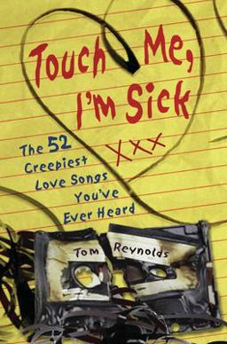 Touch Me, I'm Sick The 52 Creepiest Love Songs You've Ever Heard  9781556527531 Front Cover