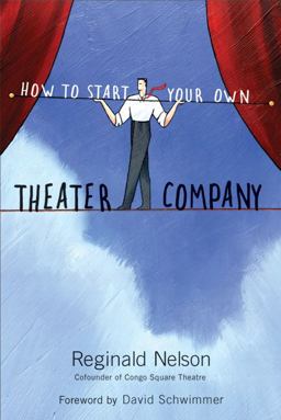 How to Start Your Own Theater Company  9781556528132 Front Cover