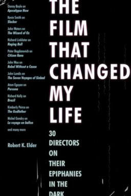 Film That Changed My Life 30 Directors on Their Epiphanies in the Dark  9781556528255 Front Cover
