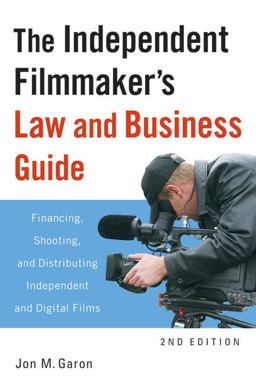 Independent Filmmaker's Law and Business Guide Financing, Shooting, and Distributing Independent and Digital Films 2nd 9781556528330 Front Cover