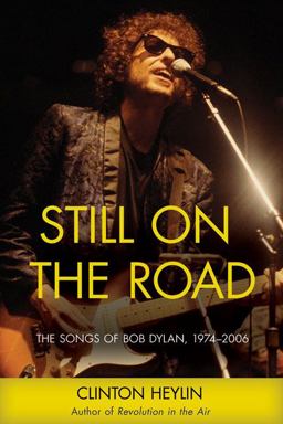 Still on the Road The Songs of Bob Dylan, 1974-2006  9781556528446 Front Cover