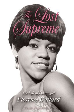 Lost Supreme The Life of Dreamgirl Florence Ballard  9781556529597 Front Cover