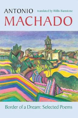 Border of a Dream Selected Poems of Antonio Machado  9781556591983 Front Cover
