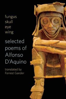 Fungus Skull Eye Wing: Selected Poems of Alfonso D?Aquino