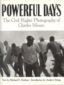 Powerful Days : The Civil Rights Photography of Charles Moore  9781556701719 Front Cover