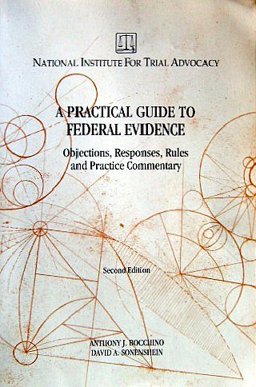 A Practical Guide to Federal Evidence A Practical Guide to Federal Evidence