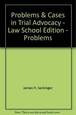 Problems and Cases in Trial Advocacy - Law School Edition