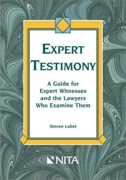 Expert Testimony : A Guide for Expert Witnesses and the Lawyers Who Examine Them 1st 9781556815959 Front Cover