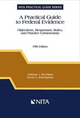 Practical Guide to Federal Evidence : Objections, Responses, Rules and Practice Commentary 4th 9781556816505 Front Cover