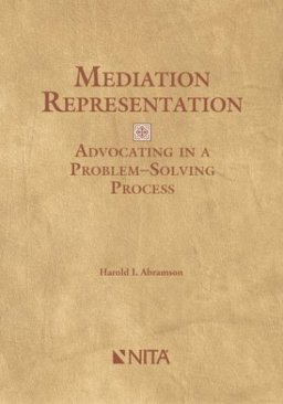 Mediation Representation : Advocating in a Problem-Solving Process 1st 9781556818219 Front Cover