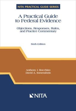 Practical Guide to Federal Evidence : Objections, Responses, Rules, and Practice Commentary 6th 9781556818370 Front Cover