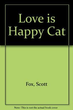 Love Is a Happy Cat Love Is a Happy Cat