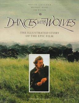 Dances with Wolves The Illustrated Story of the Epic Film  9781557040886 Front Cover