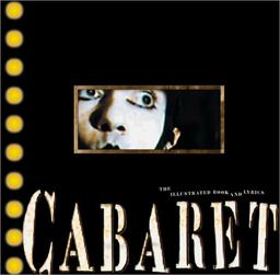 Cabaret The Illustrated Book and Lyrics  9781557043832 Front Cover