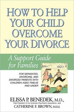 How to Help Your Child Overcome Your Divorce A Support Guide for Families 2nd 9781557044617 Front Cover