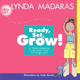 Ready, Set, Grow! A What's Happening to My Body? Book for Younger Girls  9781557045652 Front Cover