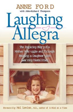Laughing Allegra The Inspiring Story of a Mother's Struggle and Triumph Raising a Daughter with Learning Disabilities  9781557046222 Front Cover