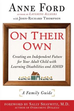 On Their Own Creating an Independent Future for Your Adult Child with Learning Disabilities and ADHD: a Family Guide  9781557047250 Front Cover