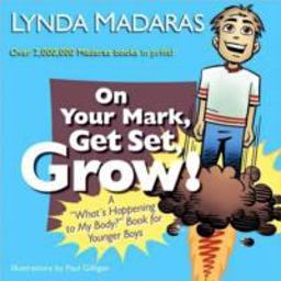 On Your Mark, Get Set, Grow! A What's Happening to My Body? Book for Younger Boys  9781557047809 Front Cover