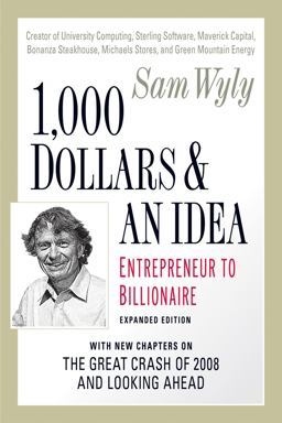 1,000 Dollars and an Idea Entrepreneur to Billionaire: Expanded Edition  9781557048486 Front Cover