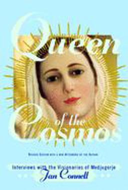 Queen of the Cosmos Interviews with the Visionaries of Medjugorje  9781557254078 Front Cover