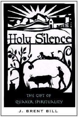 Holy Silence The Gift of Quaker Spirituality  9781557254207 Front Cover