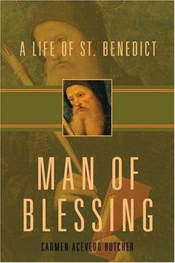 Man of Blessing A Life of St. Benedict  9781557254856 Front Cover
