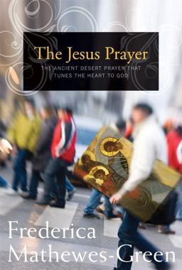 Jesus Prayer The Ancient Desert Prayer That Tunes the Heart to God  9781557256591 Front Cover