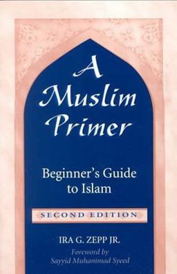 Muslim Primer Beginner's Guide to Islam 2nd 9781557285959 Front Cover