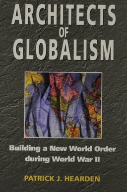Architects of Globalism Building a New World Order During WWII  9781557287304 Front Cover