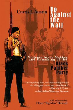 Up Against the Wall Violence in the Making and Unmaking of the Black Panther Party  9781557288752 Front Cover