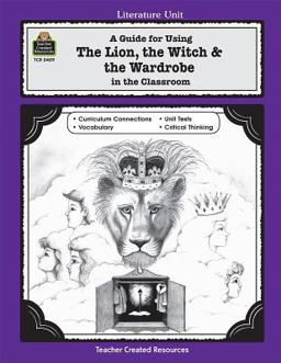 A Guide for Using the Lion, the Witch and the Wardrobe in the Classroom