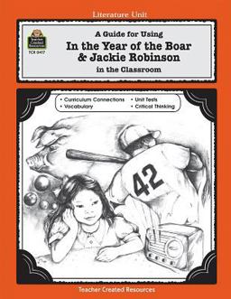 A Guide for Using in the Year of the Boar and Jackie Robinson in the Classroom