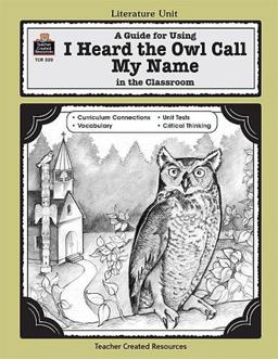 A Guide for Using I Heard the Owl Call My Name in the Classroom