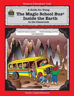 A Guide for Using the Magic School Bus Inside the Earth in the Classroom A Guide for Using the Magic School Bus Inside the Earth in the Classroom